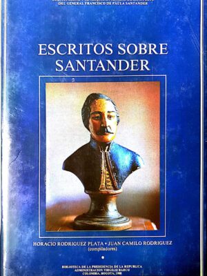 Escritos sobre Santander, de Horacio Rodriguez Plata - Juan Camilo Rodriguez